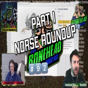 The Bonehead Podcast #92 Part 1 - Norse Round Up