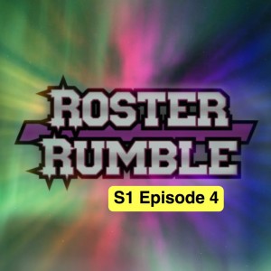Roster Rumble Episode 4 (S1E4)