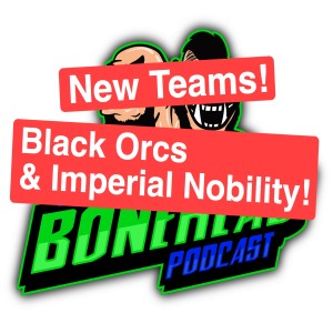 Imperial Nobility & Black Orcs - Blood BowlTeam Leaks Round Up!!