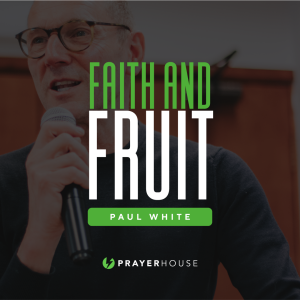 Faith And Fruit | Paul White | Part 1