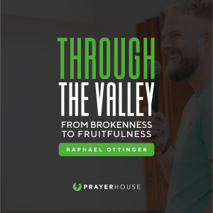 Through the Valley: From Brokenness to Fruitfulness | Raphael Ottinger