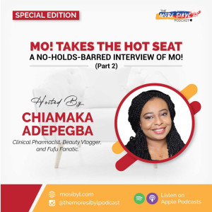 즐거움과 추억| The One with Chiamaka Adepegba - A No-Holds-Barred Interview of Mo! (Part 2): Episode 22 (2020)