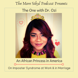 아프리카 공주| The One with Dr. Ozi: An African Princess in America – On Imposter Syndrome at Work and in Marriage: Episode 16 (2019)