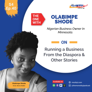 새로운 사업주| The One with Olabimpe Shode - On Running a Business from the Diaspora & Other Stories: Episode 40 (2021)