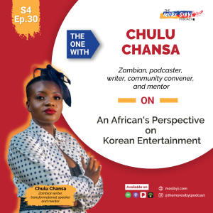 아프리카인과 한류| The One with Chulu Chansa – On Africans and Korean Entertainment: Episode 30 (2021)