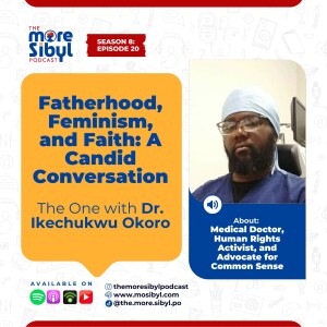 사랑, 순종, 그리고 상실| Fatherhood, Feminism, and Faith: A Candid Conversation — The One with Dr. Ikechukwu Okoro | Episode 20 (2025)