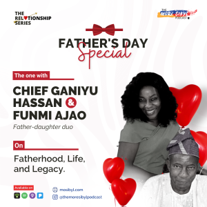 아버지의 유산| The One with Chief Ganiyu Hassan and Funmi Ajao – On Fatherhood, Life, and Legacy: Episode 14 (2021)