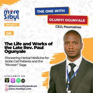 아버지의 유산 | The Life and Works of the Late Rev. Paul Ogunyale: Pioneering Herbal Medicine for Sickle Cell Patients and the “NICOSAN” Saga: Episode 21 (2023)