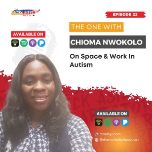 자폐증의 우주 및 작업| The One with Chioma Nwokolo - On Space & Work in Autism: Episode 23 (2022)