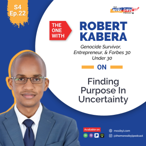 불확실성의 목적| The One With Robert Kabera - On Finding Purpose In Uncertainty: Episode 22 (2021)