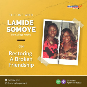 우리가 친구였을 때| The One with Olamide Somoye – On Recovering A Broken Friendship: Episode 38 (2020)