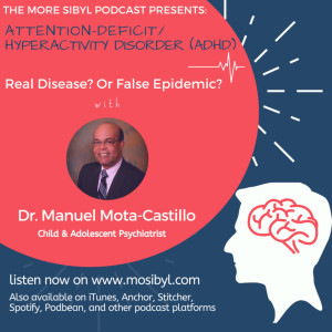 정신과 의사| The One with Dr. Manuel Mota-Castillo- On Attention-Deficit, Hyperactivity Disorder: Episode 38 (2019)