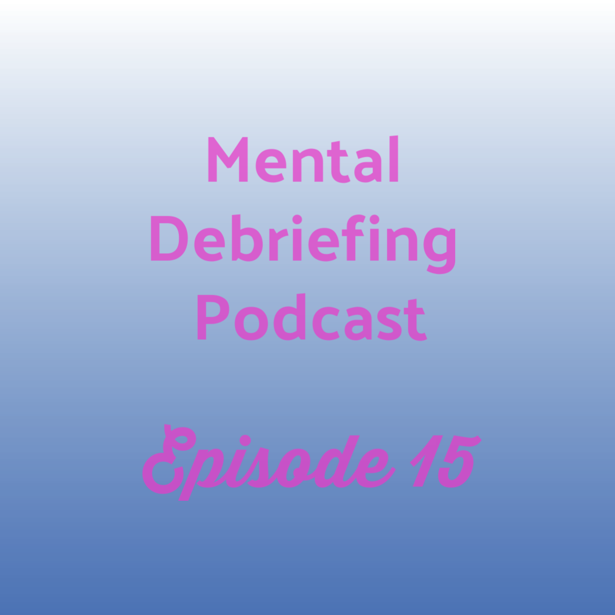 Mental Debriefing Podcast
