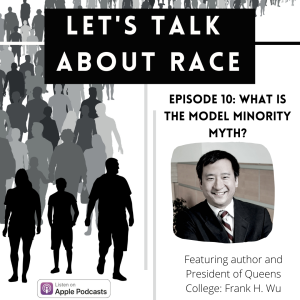The Model Minority Myth and False Flattery of Asian Americans (featuring Queens College President Frank Wu)