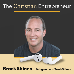 Brock Shinen Shares You Can Dream, Plan, Execute and Grow As A Christian Entrepreneur