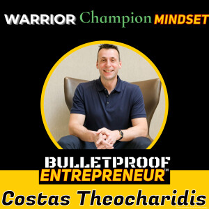 The Warrior Champion Mindset with Costas Theocharidis