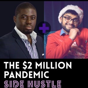 The $2 Million Pandemic Side Hustle with Mohit Asthana