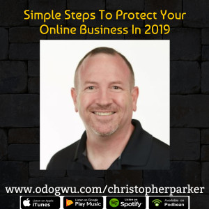Chris Parker Teaches You How To Protect Online Business From Security Threats In 2019