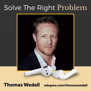 How To Solve The Right Problem with Thomas Wedell-Wedellsborg