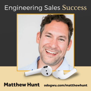 Engineering Sales Success In Challenging Times With Matthew Hunt