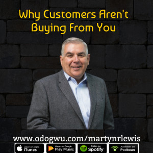 Martyn R Lewis Shares Why Customers Aren't Buying From You