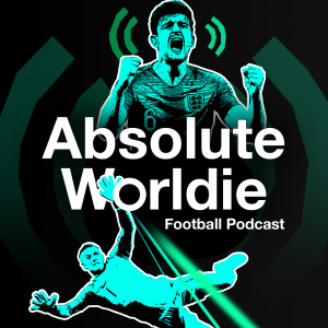 Absolute Worldie Football Podcast S4 Ep6 - "Giant Killing? What, Like an Ogre?"