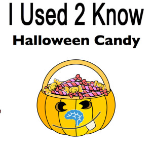I Used 2 Know- Halloween Candy