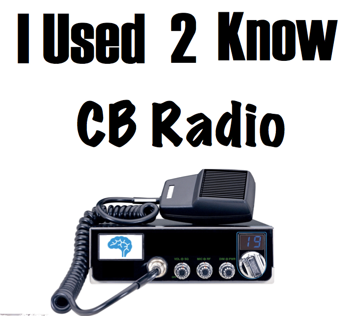 I Used 2 Know- CB Radio
