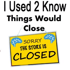 I Used 2 Know- Things Would Close