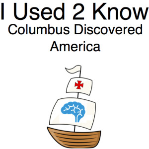 I Used 2 Know- Columbus Discovered America