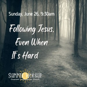 ”Following Jesus, Even When It’s Hard”