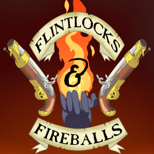 Episode Eight: Flintlocks & Fireballs