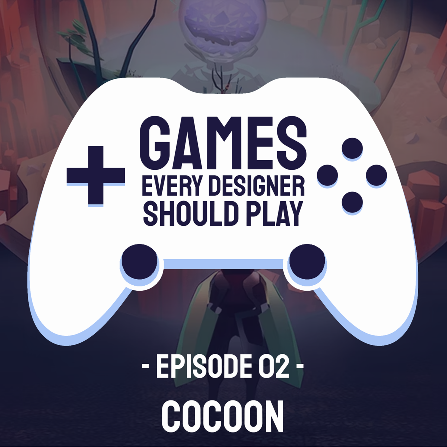 EP02: Cocoon - Games Every Designer Should Play