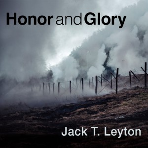 Honor and Glory, a poem – Jack T Leyton (Poet)