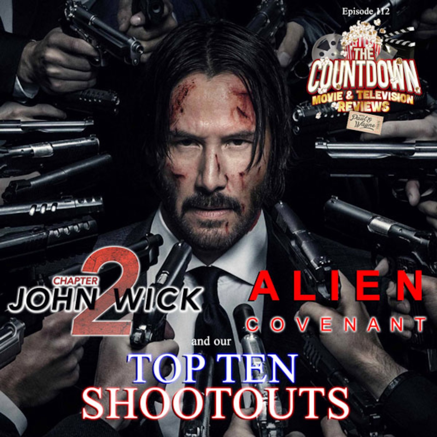 Episode 112: Top 10 Shoot Outs / John Wick 2 / Alien Covenant