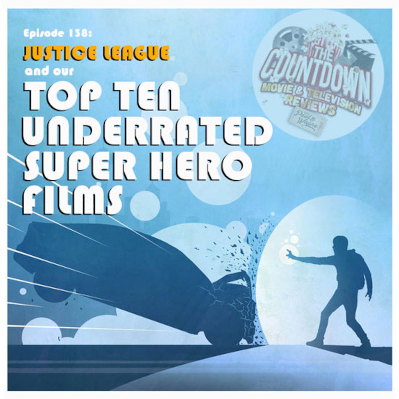 Episode 138: Top 10 Underrated Superhero Films / Justice League