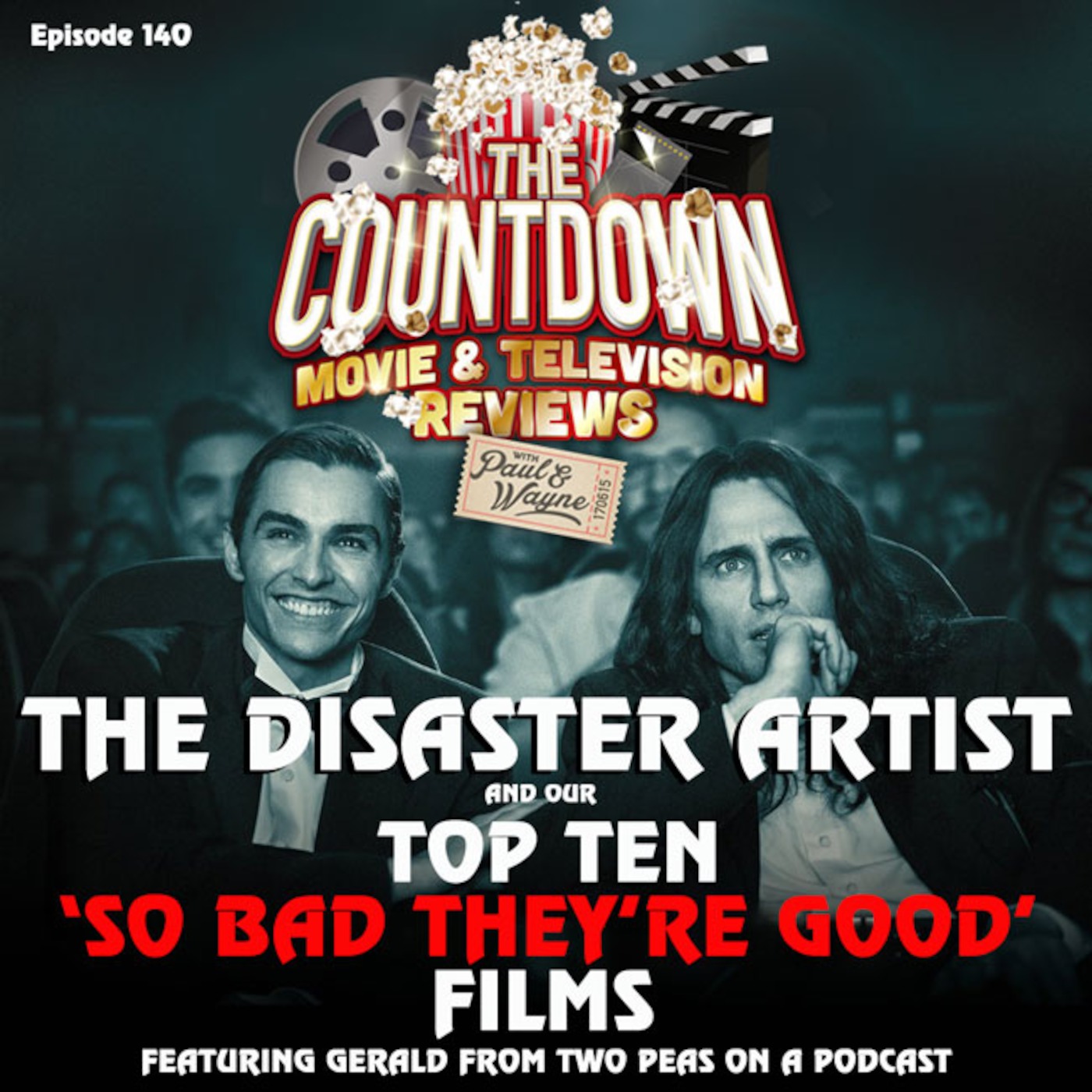 Episode 140: Top 10 So Bad They're Good Films / The Disaster Artist (w/ Gerald from Two Peas on a Podcast)