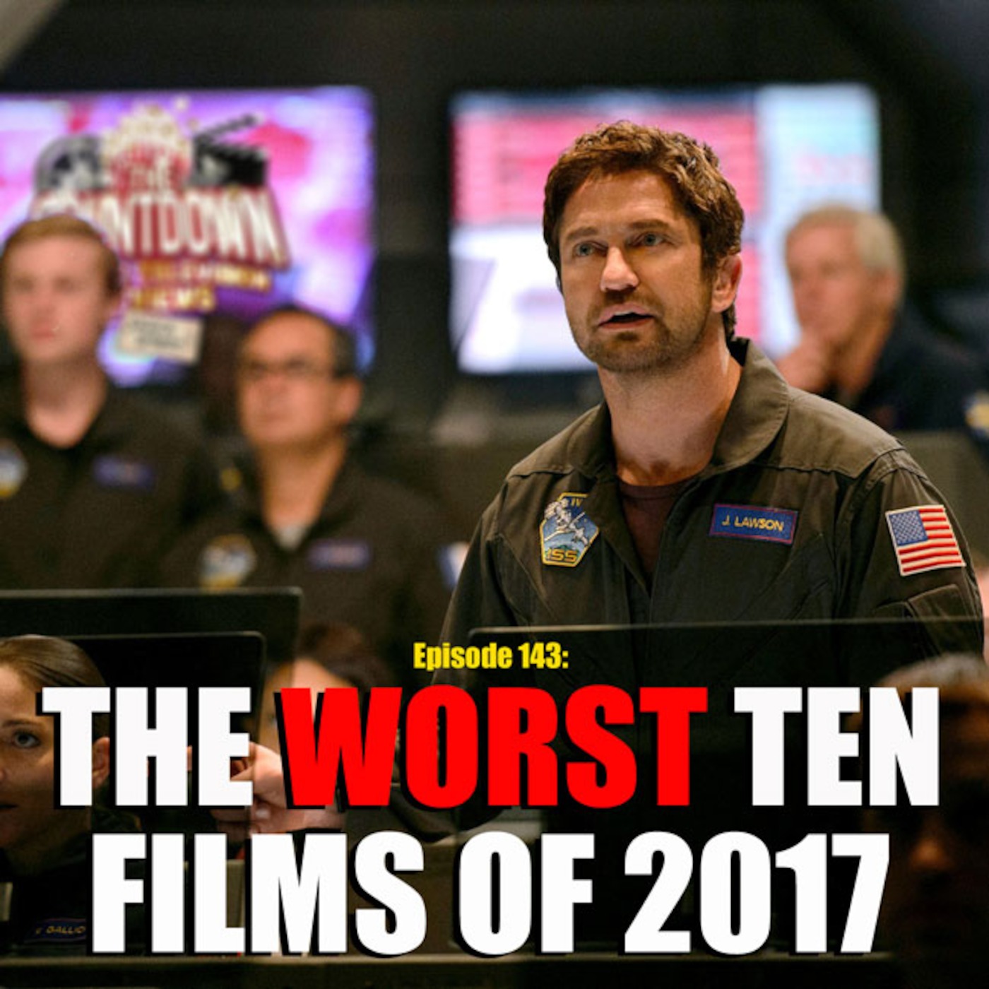 Episode 143: The Worst 10 Films of 2017