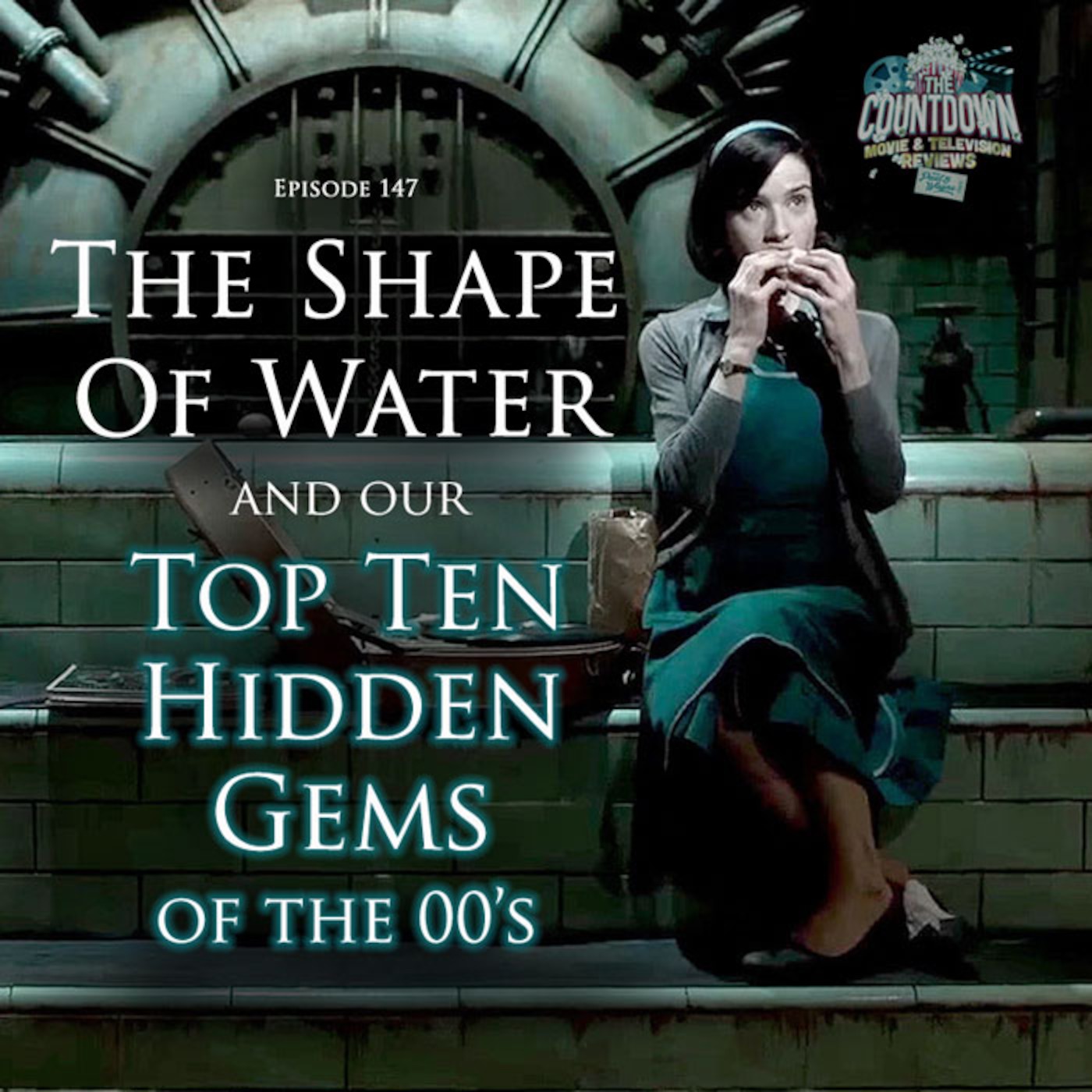 Episode 147: Top 10 Hidden Gems of the Noughties (2000-2009) / The Shape of Water