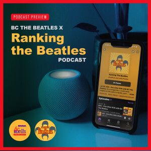 Podcast Preview: BC the Beatles x Ranking the Beatles