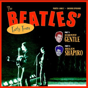 The Beatles' Early Tours: Johnny Gentle and Helen Shapiro [Encore]