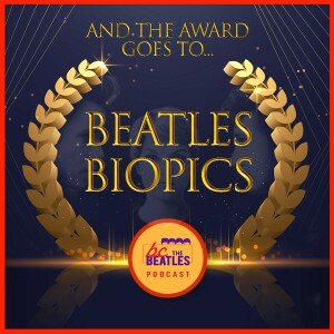 And the Award Goes To… Beatles Biopics