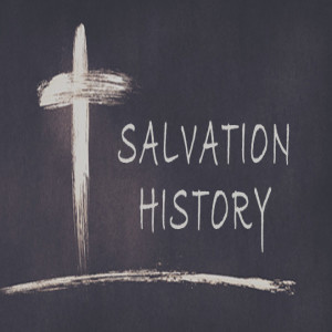 Salvation History Pt2: Father Abraham had many Sons (and daughters)