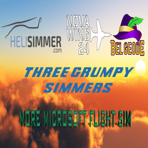 Three Grumpy Simmers - EP20 - More Microsoft Flight Simulator