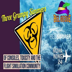 Three Grumpy Simmers - EP35 - Of Consoles, Toxicity and the Flight Simulation Community