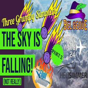 THE FLIGHT SIMULATOR SKY IS FALLING! (Part 2) - Three Grumpy Simmers - EP42