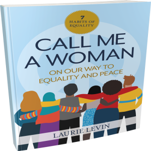 Laurie Levin Author Call Me A Woman-on our way to equality and peace