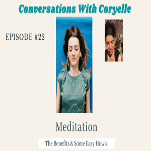 Conversations With Coryelle- Meditation