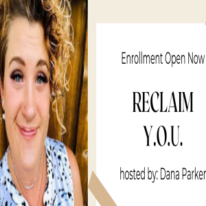 Dana Parker, Life coach and Creator of Reclaim Y.O.U