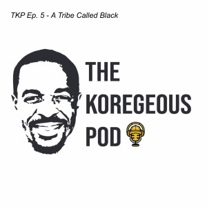 TKP Ep. 5 - A Tribe Called Black